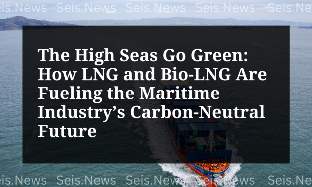 The High Seas Go Green: How LNG and Bio-LNG Are Fueling the Maritime Industry’s Carbon-Neutral Future