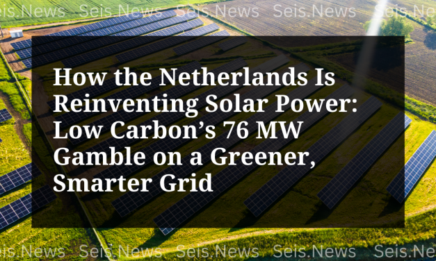How the Netherlands Is Reinventing Solar Power: Low Carbon’s 76 MW Gamble on a Greener, Smarter Grid