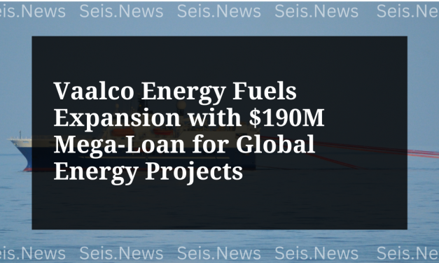 Vaalco Energy Fuels Expansion with $190M Mega-Loan for Global Energy Projects