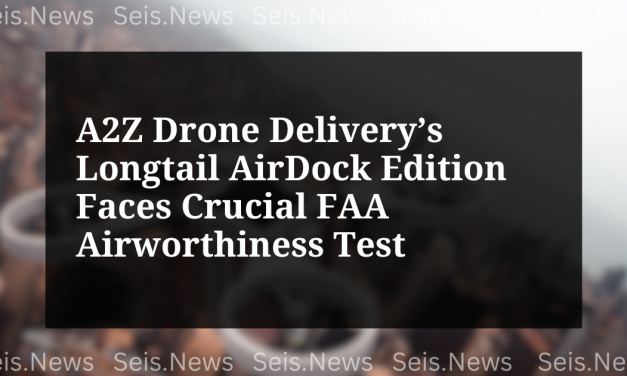 A2Z Drone Delivery’s Longtail AirDock Edition Faces Crucial FAA Airworthiness Test