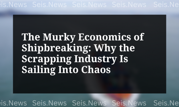 The Murky Economics of Shipbreaking: Why the Scrapping Industry Is Sailing Into Chaos