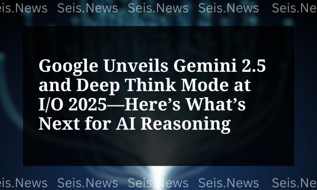 Google Unveils Gemini 2.5 and Deep Think Mode at I/O 2025—Here’s What’s Next for AI Reasoning
