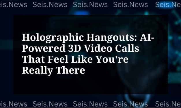 Holographic Hangouts: AI-Powered 3D Video Calls That Feel Like You’re Really There