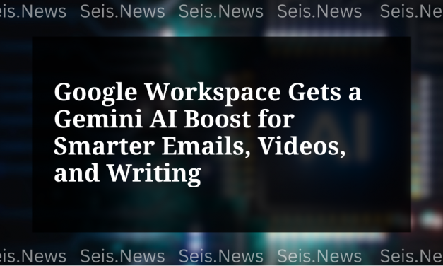Google Workspace Gets a Gemini AI Boost for Smarter Emails, Videos, and Writing