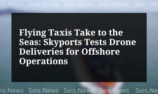 Flying Taxis Take to the Seas: Skyports Tests Drone Deliveries for Offshore Operations