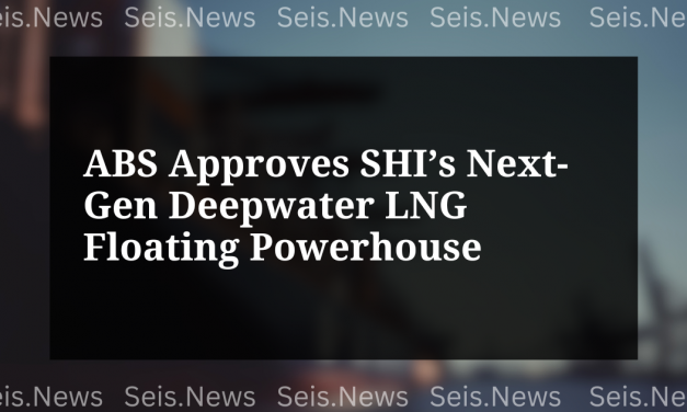 ABS Approves SHI’s Next-Gen Deepwater LNG Floating Powerhouse