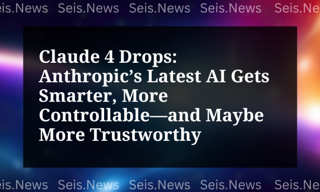 Claude 4 Drops: Anthropic’s Latest AI Gets Smarter, More Controllable—and Maybe More Trustworthy
