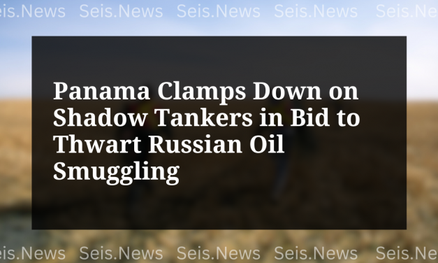 Panama Clamps Down on Shadow Tankers in Bid to Thwart Russian Oil Smuggling