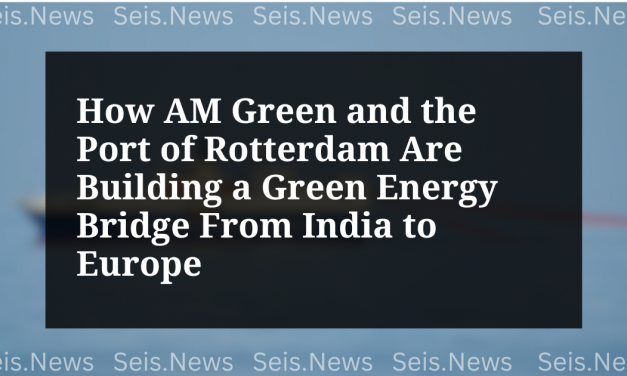 How AM Green and the Port of Rotterdam Are Building a Green Energy Bridge From India to Europe