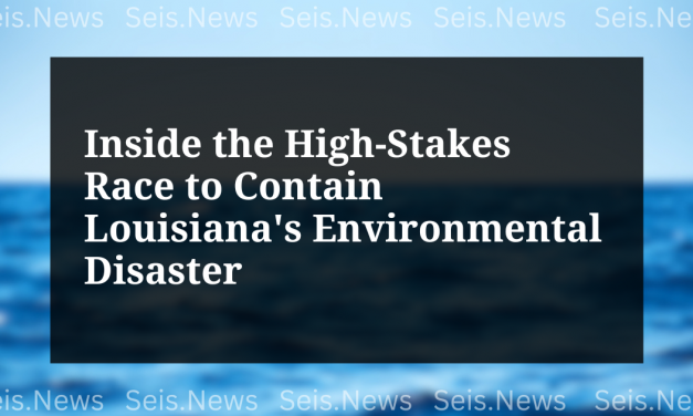 Inside the High-Stakes Race to Contain Louisiana’s Environmental Disaster