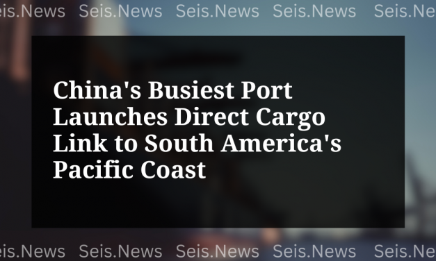 China’s Busiest Port Launches Direct Cargo Link to South America’s Pacific Coast