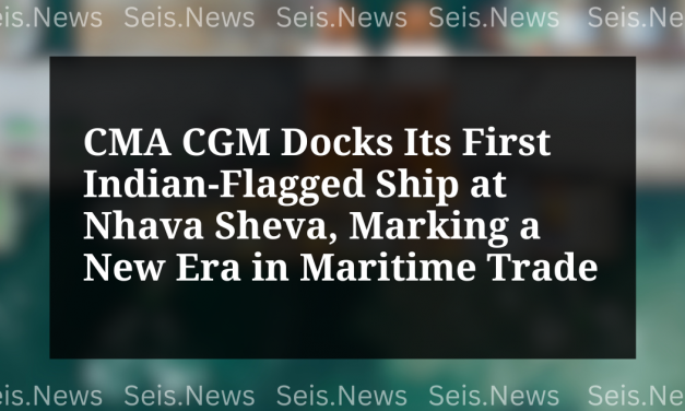 CMA CGM Docks Its First Indian-Flagged Ship at Nhava Sheva, Marking a New Era in Maritime Trade