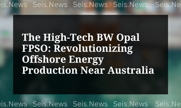 The High-Tech BW Opal FPSO: Revolutionizing Offshore Energy Production Near Australia